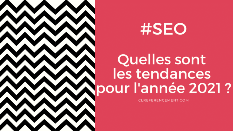 Les 5 tendances seo en 2021 vues par CL Référencement