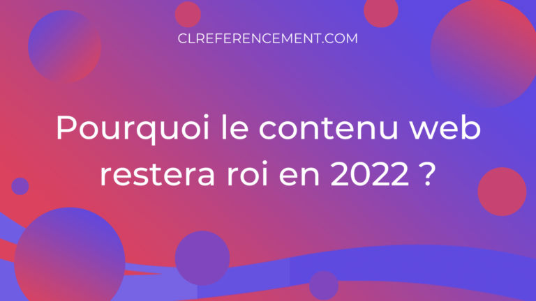 Pourquoi le contenu web restera roi en 2022 ?