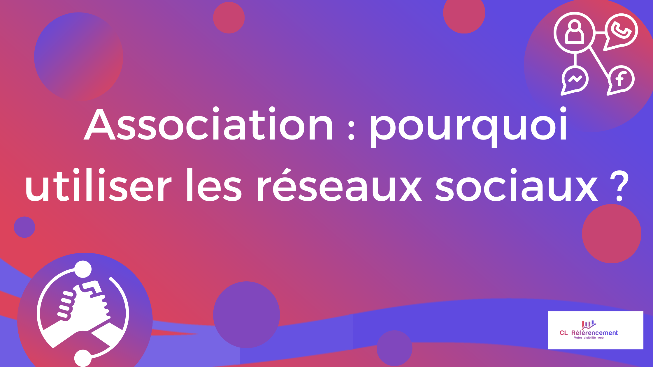 Association : pourquoi utiliser les réseaux sociaux ?