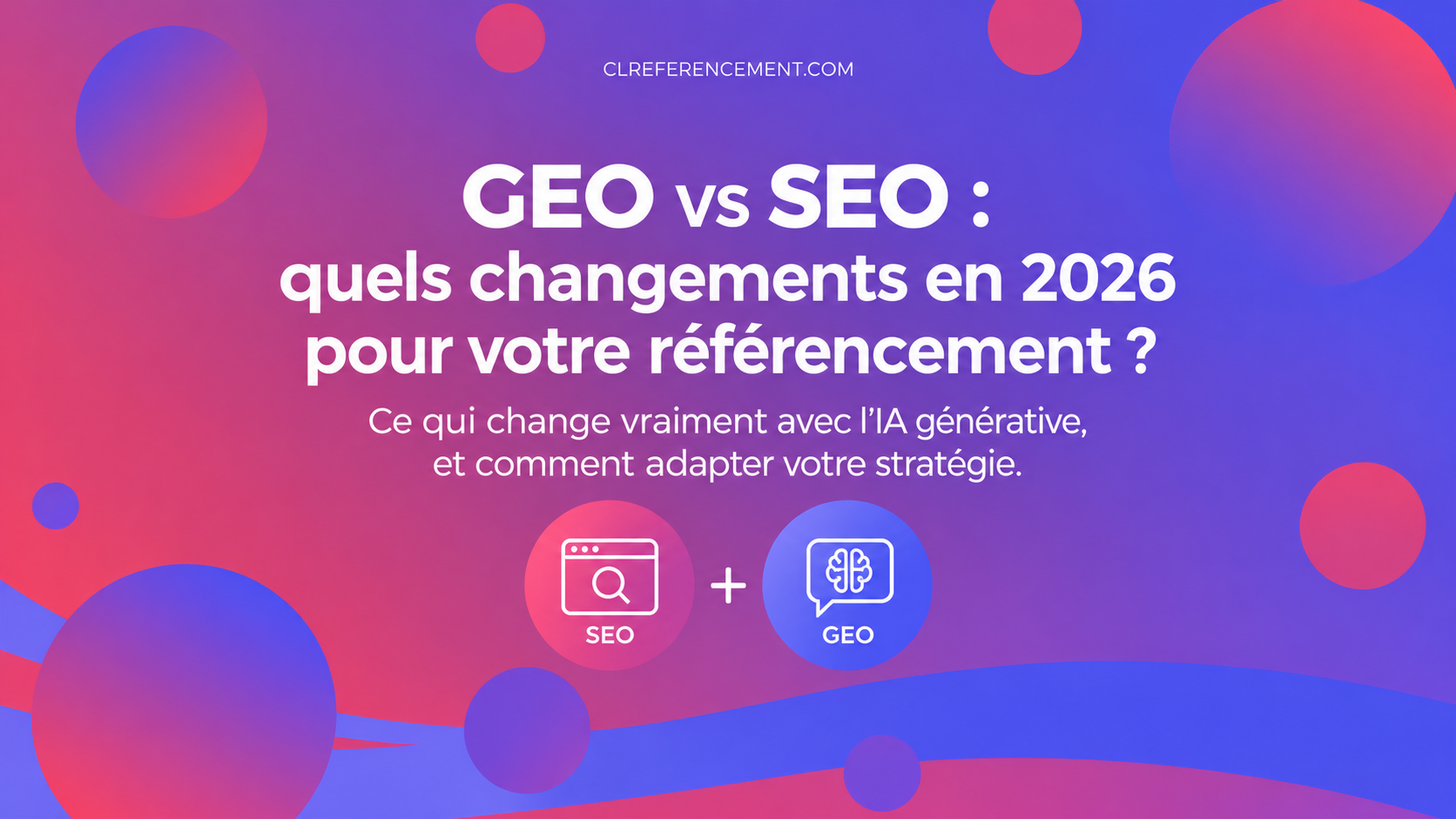 Image illustrant l'article de blog de CL Référencement : GEO x SEO, quels changements en 2026 pour les entreprises ?
